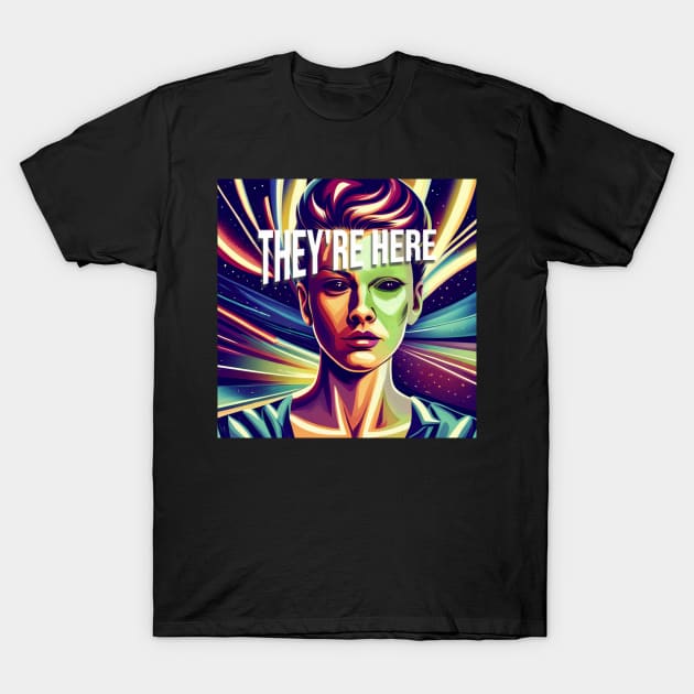 they're here T-Shirt by myepicass